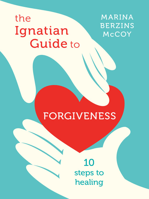 Title details for The Ignatian Guide to Forgiveness by Marina Berzins McCoy - Available
